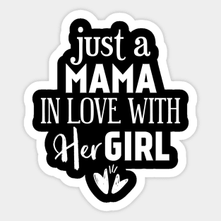 Just a mama in love with her girl Sticker